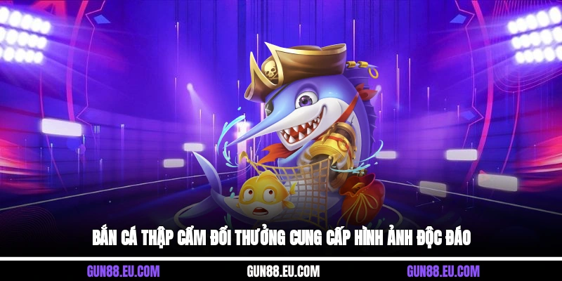 Bắn cá thập cẩm đổi thưởng độc đáo
