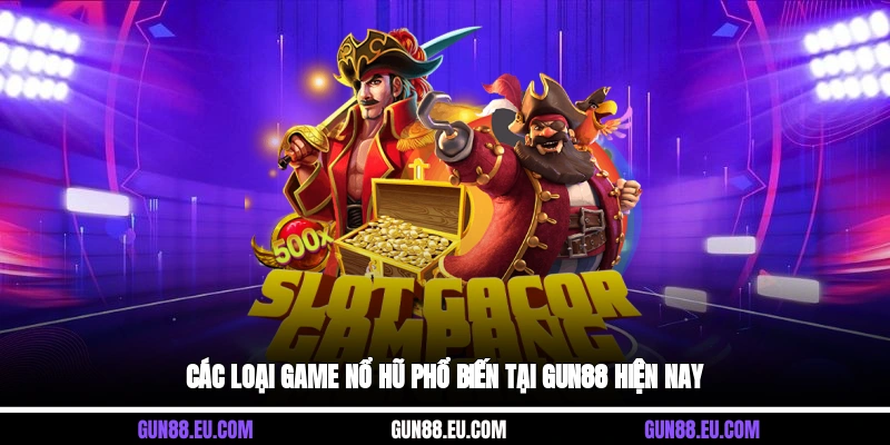 Các loại game nổ hũ phổ biến tại Gun88 hiện nay
