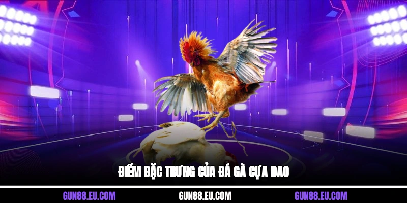 Điểm đặc trưng của đá gà cựa dao