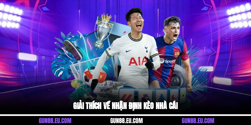 Giải thích về nhận định kèo nhà cái